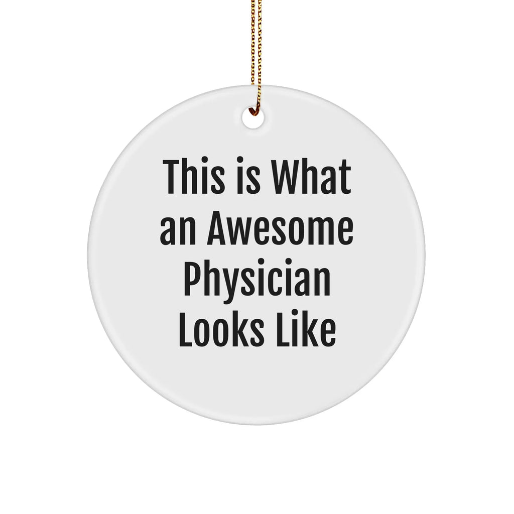 Physician Gifts: Funny Inspirational Circle Ornament, Gifts from Friends for Awesome Doctor, This Is What An Awesome Physician Looks Like Christmas Ornament, Unique Physician Present