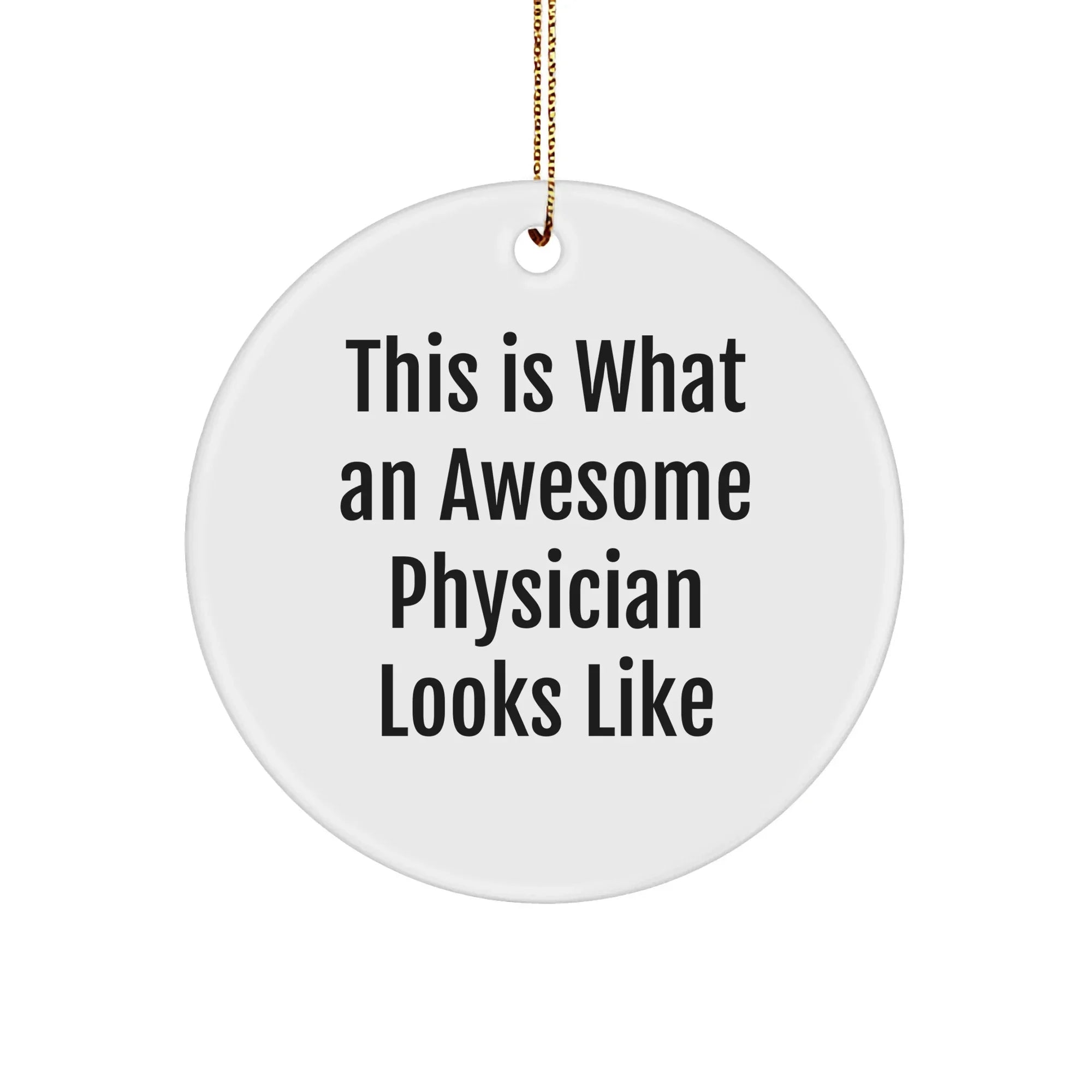 Physician Gifts: Funny Inspirational Circle Ornament, Gifts from Friends for Awesome Doctor, This Is What An Awesome Physician Looks Like Christmas Ornament, Unique Physician Present