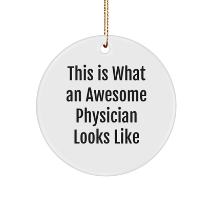 Physician Gifts: Funny Inspirational Circle Ornament, Gifts from Friends for Awesome Doctor, This Is What An Awesome Physician Looks Like Christmas Ornament, Unique Physician Present