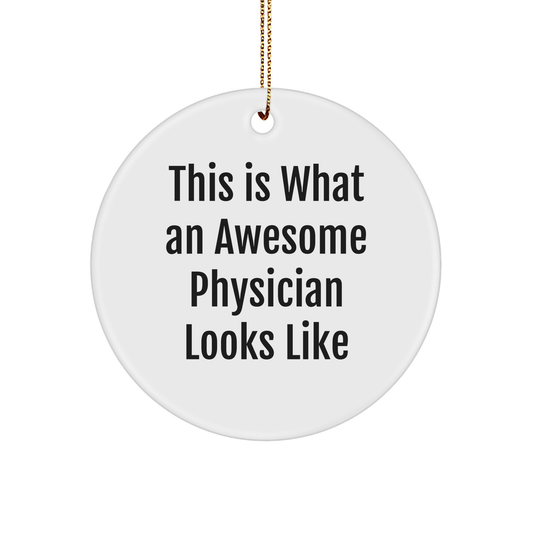 Physician Gifts: Funny Inspirational Circle Ornament, Gifts from Friends for Awesome Doctor, This Is What An Awesome Physician Looks Like Christmas Ornament, Unique Physician Present
