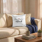 Dad Throw Pillow Gift for Father, Love You Dad Cushion, Indoor Outdoor Decorative Pillow, Father's Day Gift for Dad Home Decor