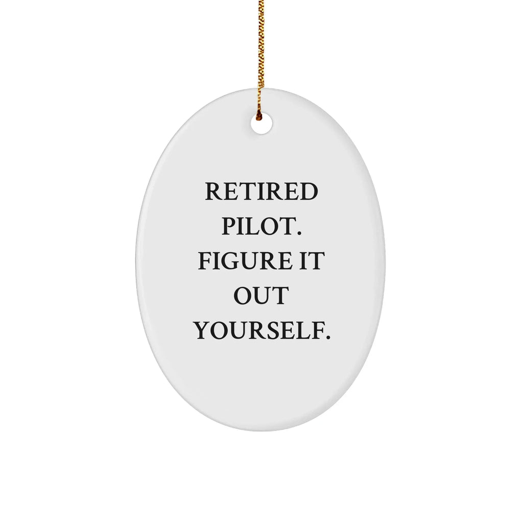 Pilot Fun Oval Ornament 'Retired Pilot. Figure It Out Yourself.' Christmas Decoration