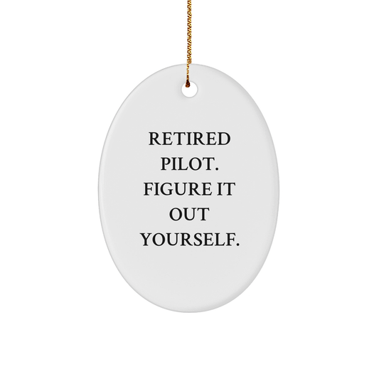 Pilot Fun Oval Ornament, Gifts from Men to Pilot Friends, 'Retired Pilot. Figure It Out Yourself.' Christmas Decoration - Image 1