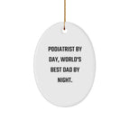 Podiatrist By Day, World's Best Dad By Night - Funny Oval Ornament Gifts for Podiatrist from Family, Friends, and Coworkers - Christmas Unique Present for Men