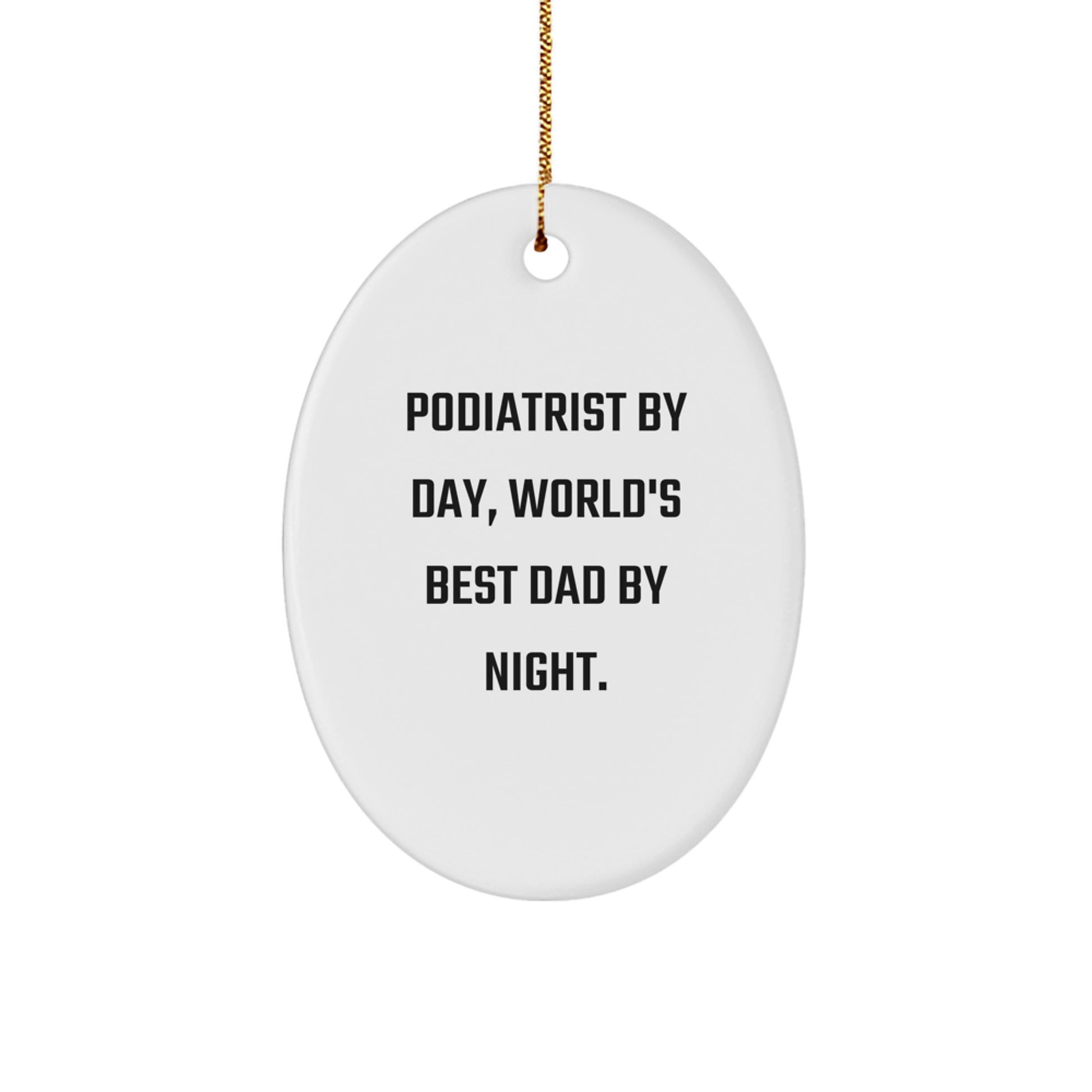 Podiatrist By Day, World's Best Dad By Night - Funny Oval Ornament Gifts for Podiatrist from Family, Friends, and Coworkers - Christmas Unique Present for Men