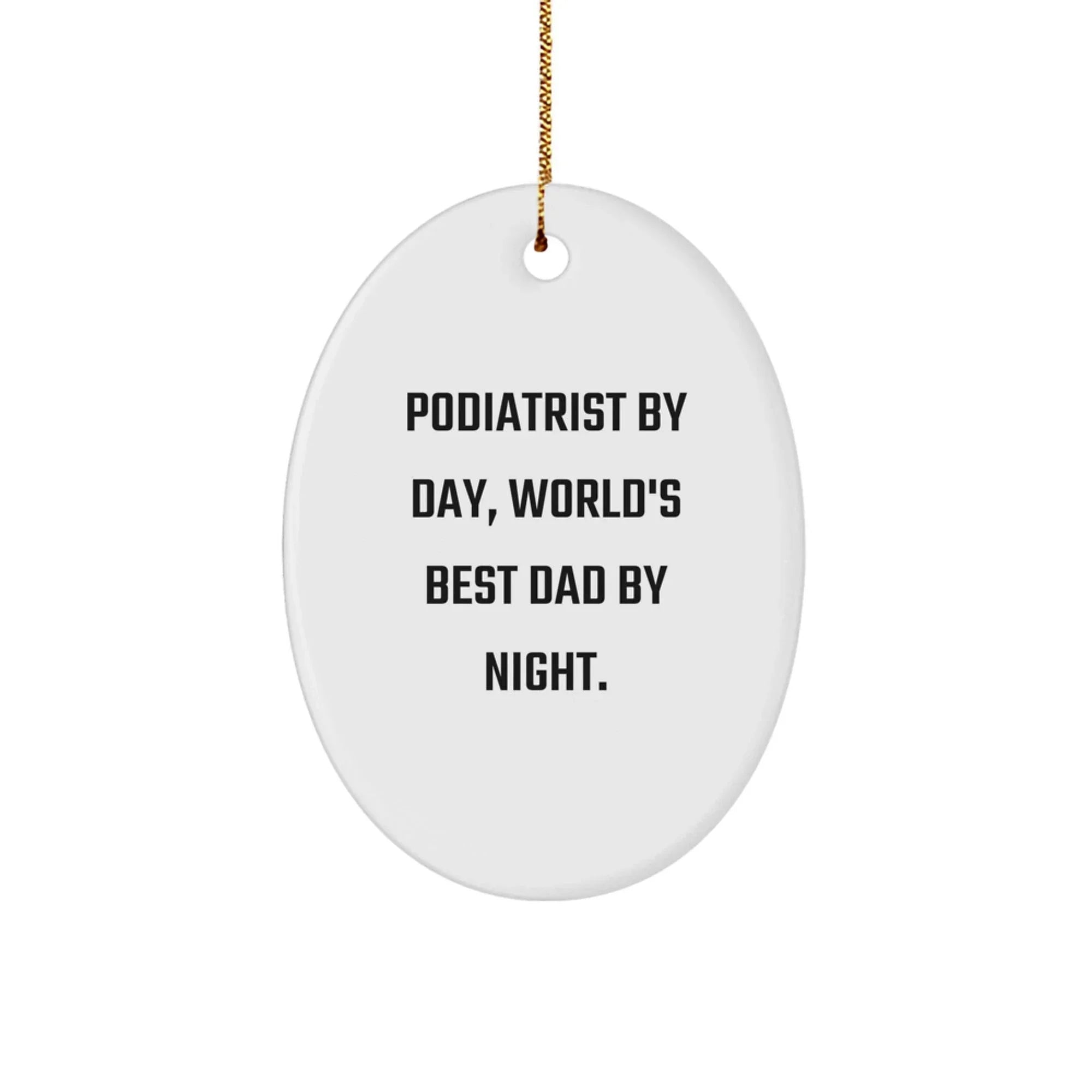 Podiatrist By Day, World's Best Dad By Night - Funny Oval Ornament Gifts for Podiatrist from Family, Friends, and Coworkers - Christmas Unique Present for Men