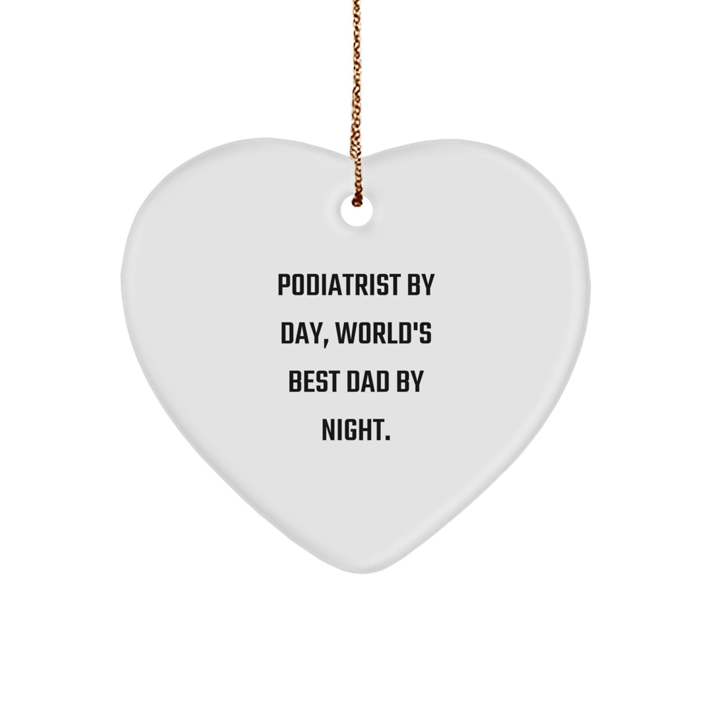 Podiatrist Funny Heart Ornament for Christmas, 'Podiatrist By Day, World's Best Dad By Night.' - Gifts for Podiatrist