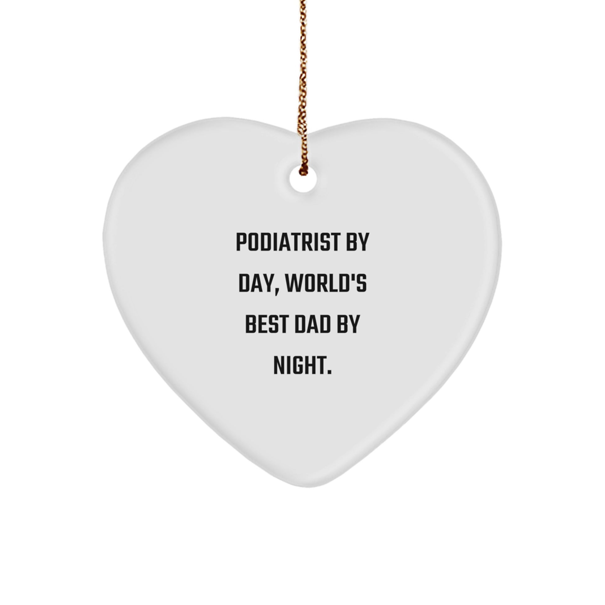 Podiatrist Funny Heart Ornament for Christmas, 'Podiatrist By Day, World's Best Dad By Night.' - Gifts for Podiatrist
