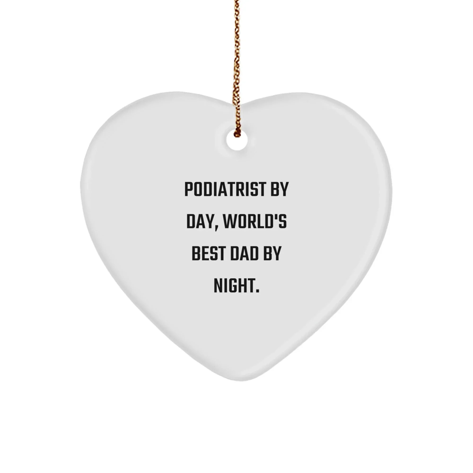 Podiatrist Funny Heart Ornament for Christmas, 'Podiatrist By Day, World's Best Dad By Night.' - Gifts for Podiatrist