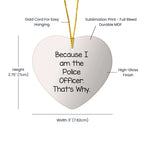 Police Officer Funny Heart Ornament Because I Am The Police Officer That's Why., Unique Birthday Christmas Gifts