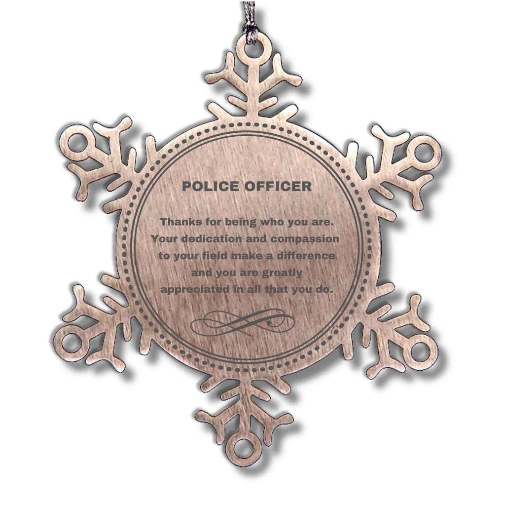 Police Officer Snowflake Ornament - Thanks for being who you are - Birthday Christmas Jewelry Gifts Coworkers Colleague Boss