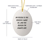 Poodle Dog Lovers Funny Oval Ornament, 'My Poodle Is The Reason I Wake Up...and The Reason I'm Always Late', Christmas Gifts