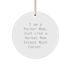 Porter Circle Ornament, Funny Quote Gifts from Mom, Gifts for Porter, Unique Christmas Unique Gifts
