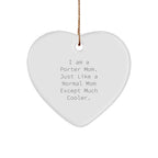 Porter Gifts: Funny Heart Ornament for Men, Women, Friends, Coworkers - I Am A Porter Mom. Just Like A Normal Mom Except Much Cooler.