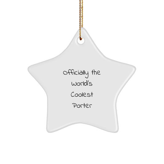 Porter Gifts from Friends - Officially The World's Coolest Star Ornament for Christmas, Funny Quote 'Wacky Porter' Gifts for Men, Women, Family