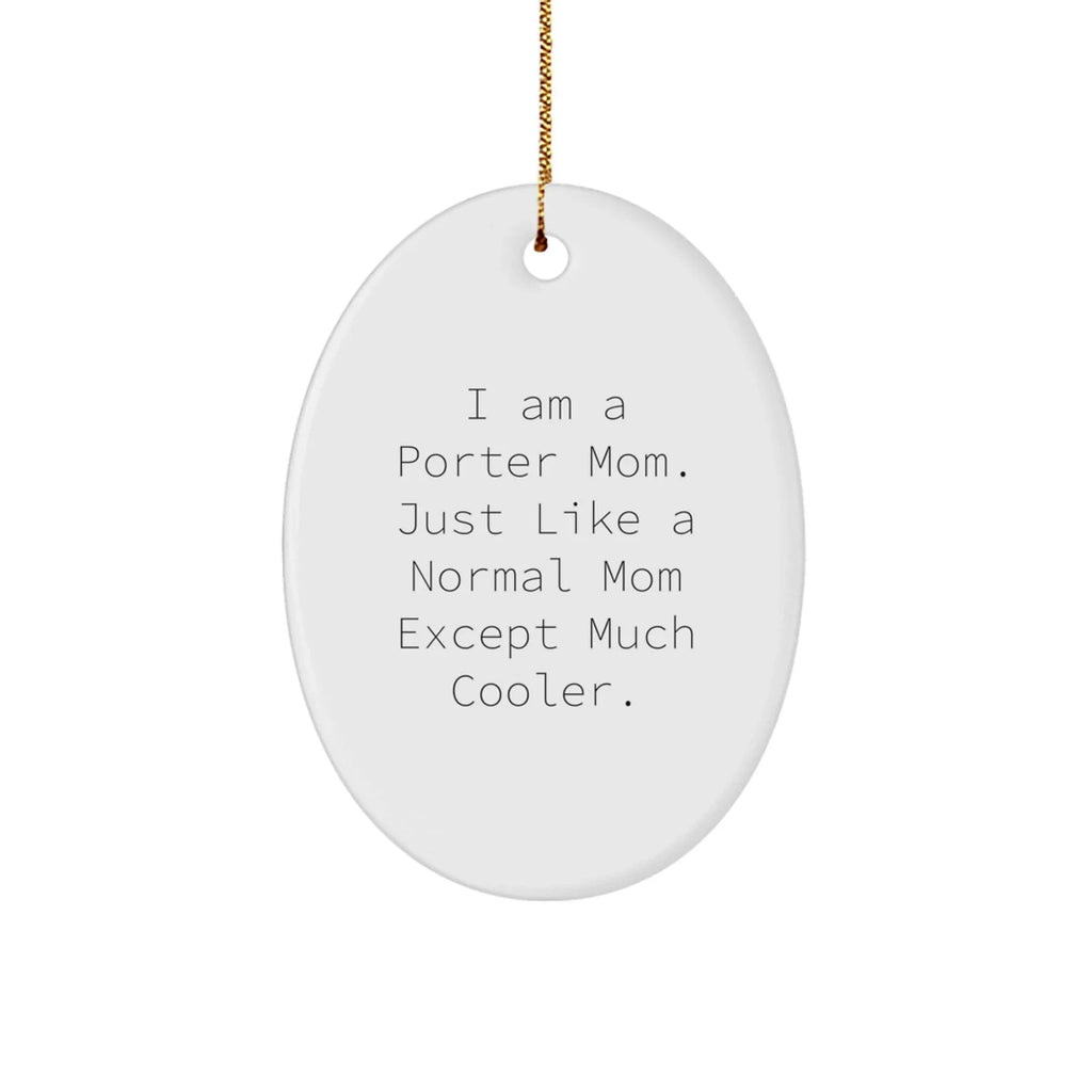 Porter Mom Oval Ornament Gifts from Friends to Family for Christmas