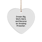 Preacher Heart Ornament, Gifts from Friends to Preacher, Dream Big, Work Hard, Christmas Unique