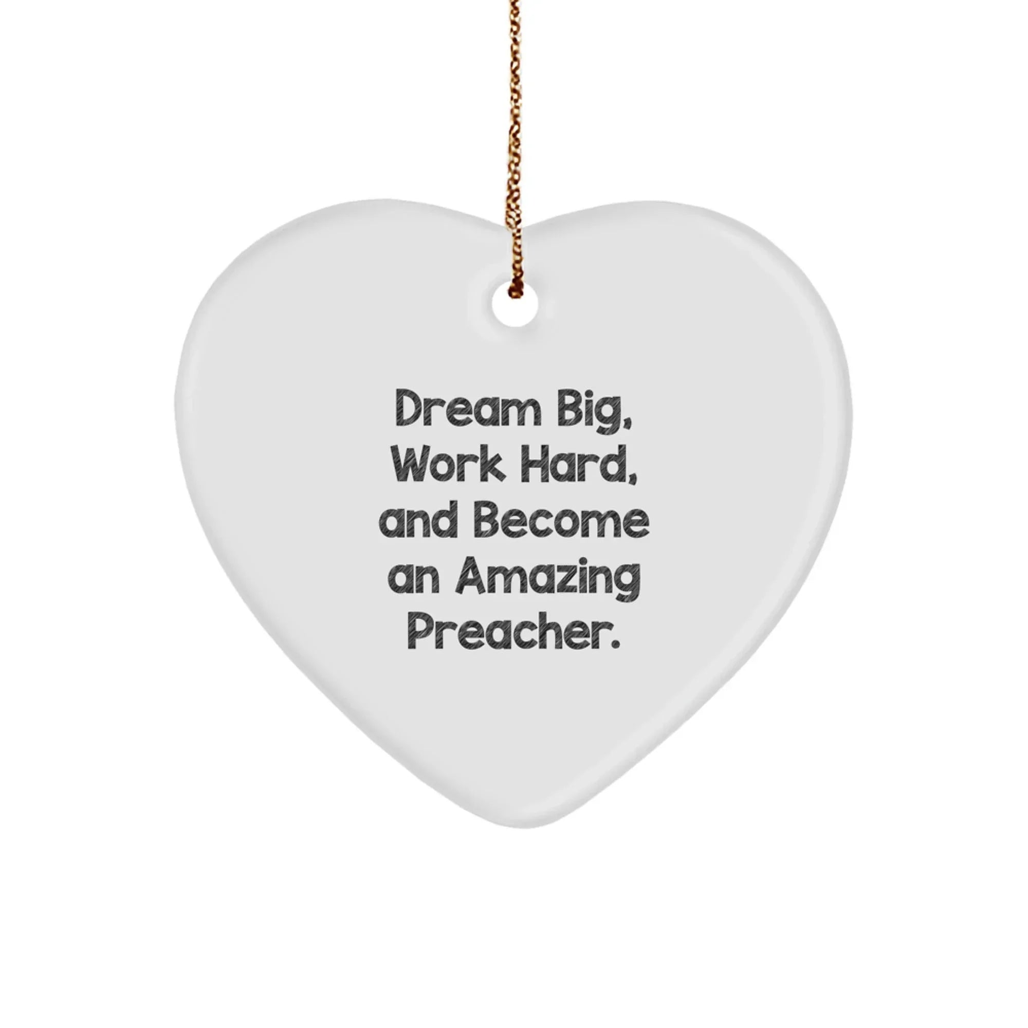 Preacher Heart Ornament, Gifts from Friends to Preacher, Dream Big, Work Hard, Christmas Unique