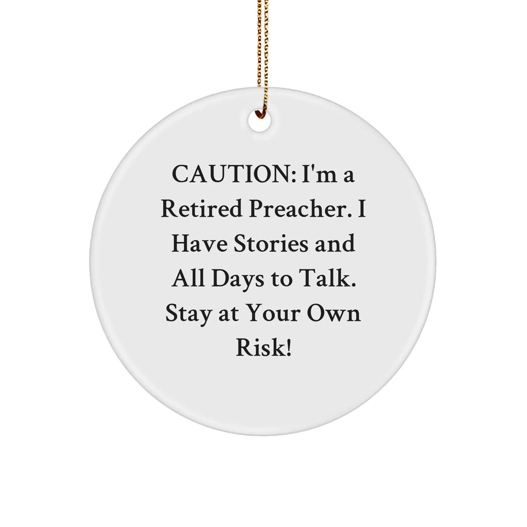 Preacher's Humor Gifts from Friends to Preacher, Circle Ornament, Caution: I'm A Retired Preacher, Stay At Your Own Risk!, Funny Christmas Unique Gifts