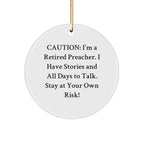 Preacher's Humor Gifts from Friends to Preacher, Circle Ornament, Caution: I'm A Retired Preacher, Stay At Your Own Risk!, Funny Christmas Unique Gifts