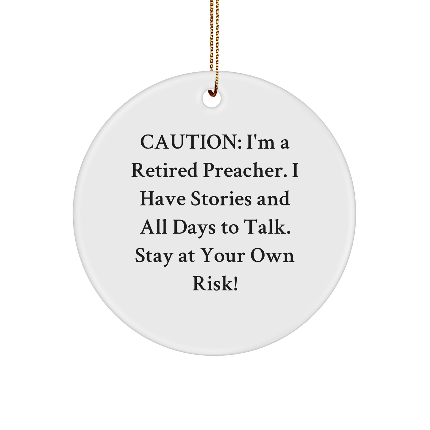 Preacher's Humor Gifts from Friends to Preacher, Circle Ornament, Caution: I'm A Retired Preacher, Stay At Your Own Risk!, Funny Christmas Unique Gifts