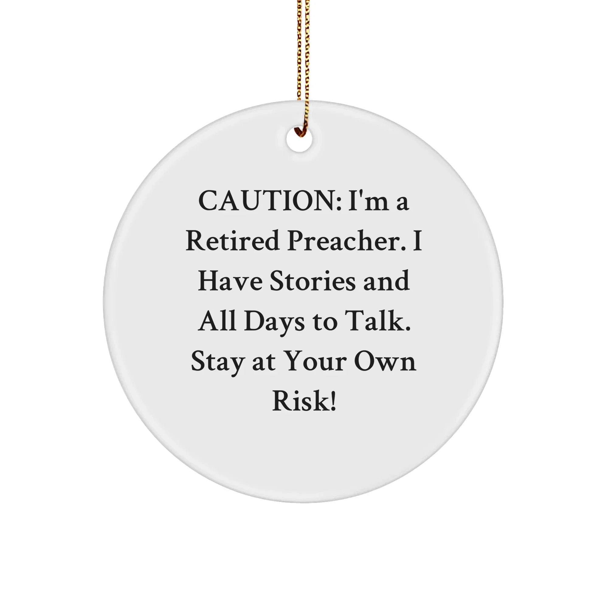 Preacher's Humor Gifts from Friends to Preacher, Circle Ornament, Caution: I'm A Retired Preacher, Stay At Your Own Risk!, Funny Christmas Unique Gifts