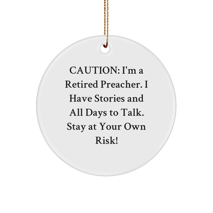 Preacher's Humor Gifts from Friends to Preacher, Circle Ornament, Caution: I'm A Retired Preacher, Stay At Your Own Risk!, Funny Christmas Unique Gifts