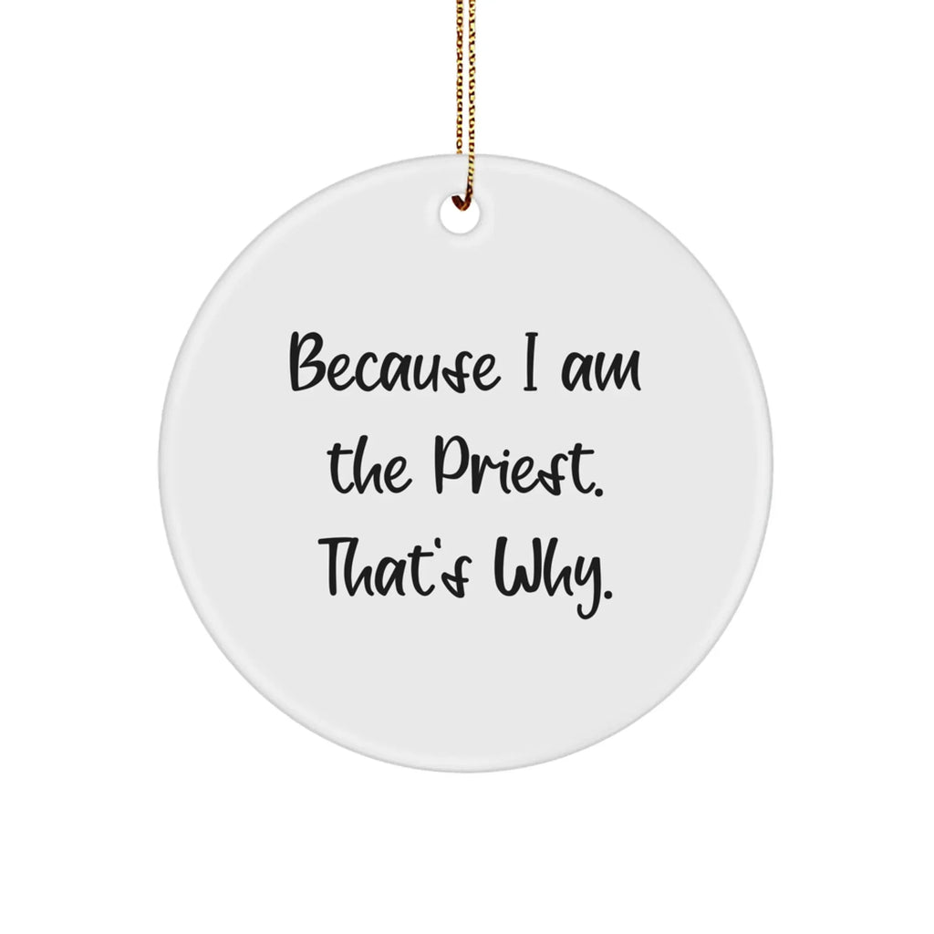Priest Gifts, Funny Quote Circle Ornament, Gifts from Men to Priest, Unique Christmas Unique Gifts