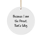 Priest Gifts, Funny Quote Circle Ornament, Gifts from Men to Priest, Unique Christmas Unique Gifts