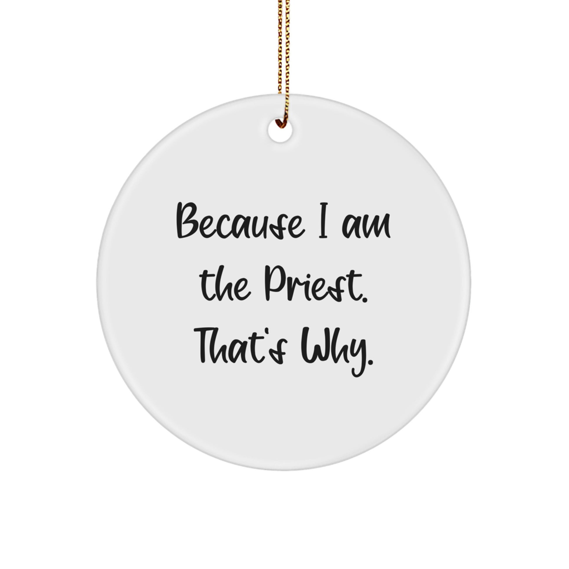 Priest Gifts, Funny Quote Circle Ornament, Gifts from Men to Priest, Unique Christmas Unique Gifts