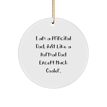 Principal Dad Gifts: Funny 'I Am A Principal Dad' Circle Ornament for Christmas, Gifts from Dad to Principal, Unique Principal Gifts