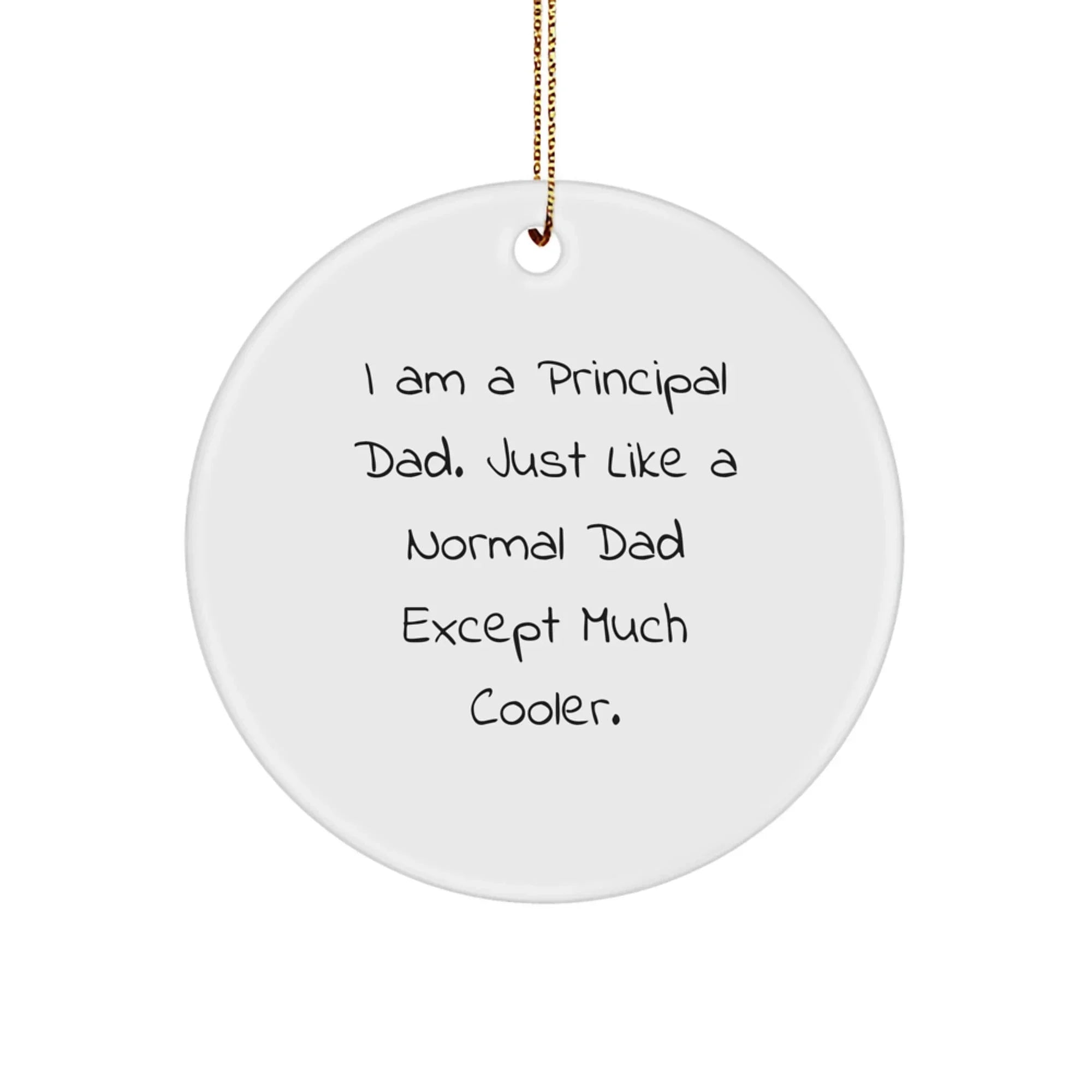 Principal Dad's Cool Circle Ornament, Gifts from Family for Principal, Funny Quote, Christmas Unique Gifts