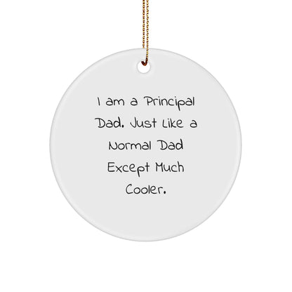 Principal Dad's Cool Circle Ornament, Gifts from Family for Principal, Funny Quote, Christmas Unique Gifts