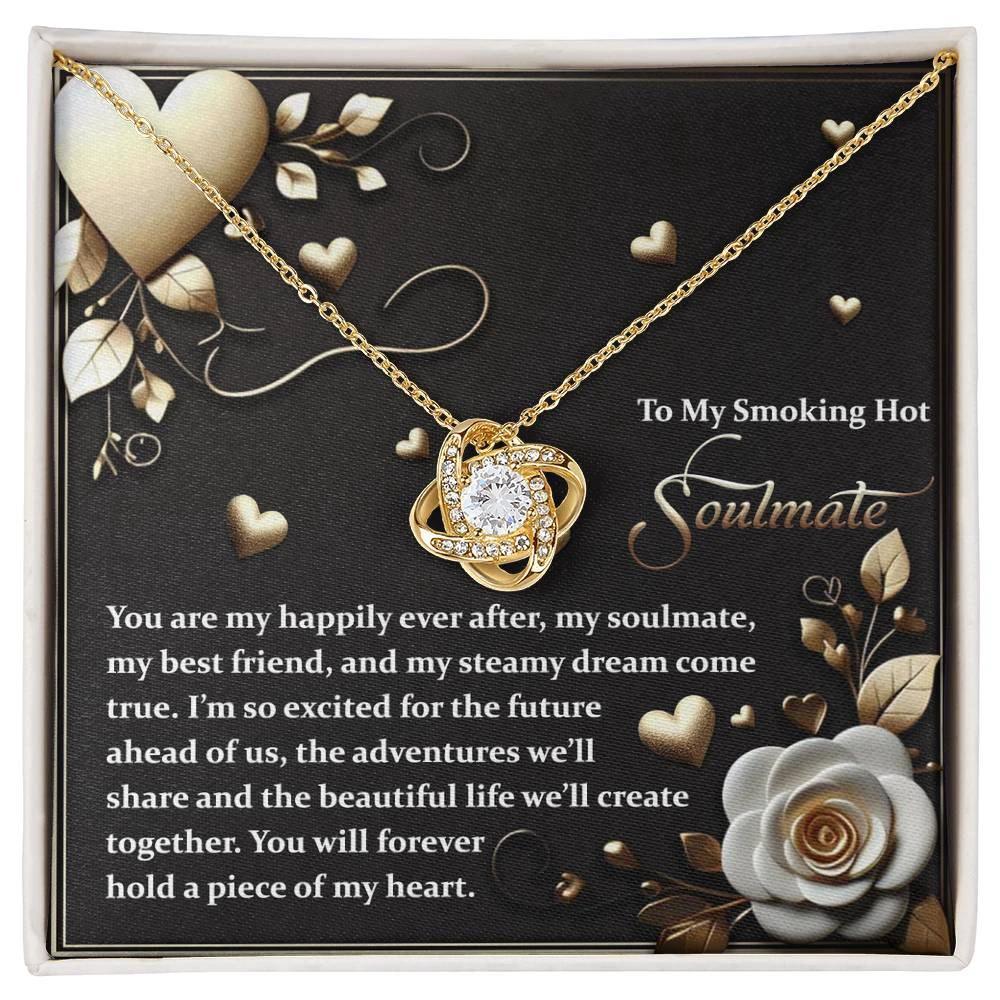 To My Smoking Hot Soulmate - Heartfelt Message Card with Love Knot Necklace