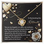 To My Smoking Hot Soulmate - Heartfelt Message Card with Love Knot Necklace