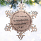 Prosthodontist Snowflake Ornament - Thanks for being who you are - Birthday Christmas Jewelry Gifts Coworkers Colleague Boss