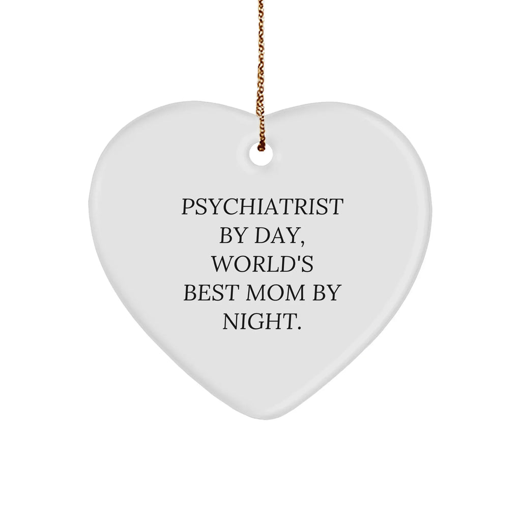 Psychiatrist Funny Heart Ornament - Psychiatrist Day, World's Best Mom By Night' - Gifts from Family to Friends