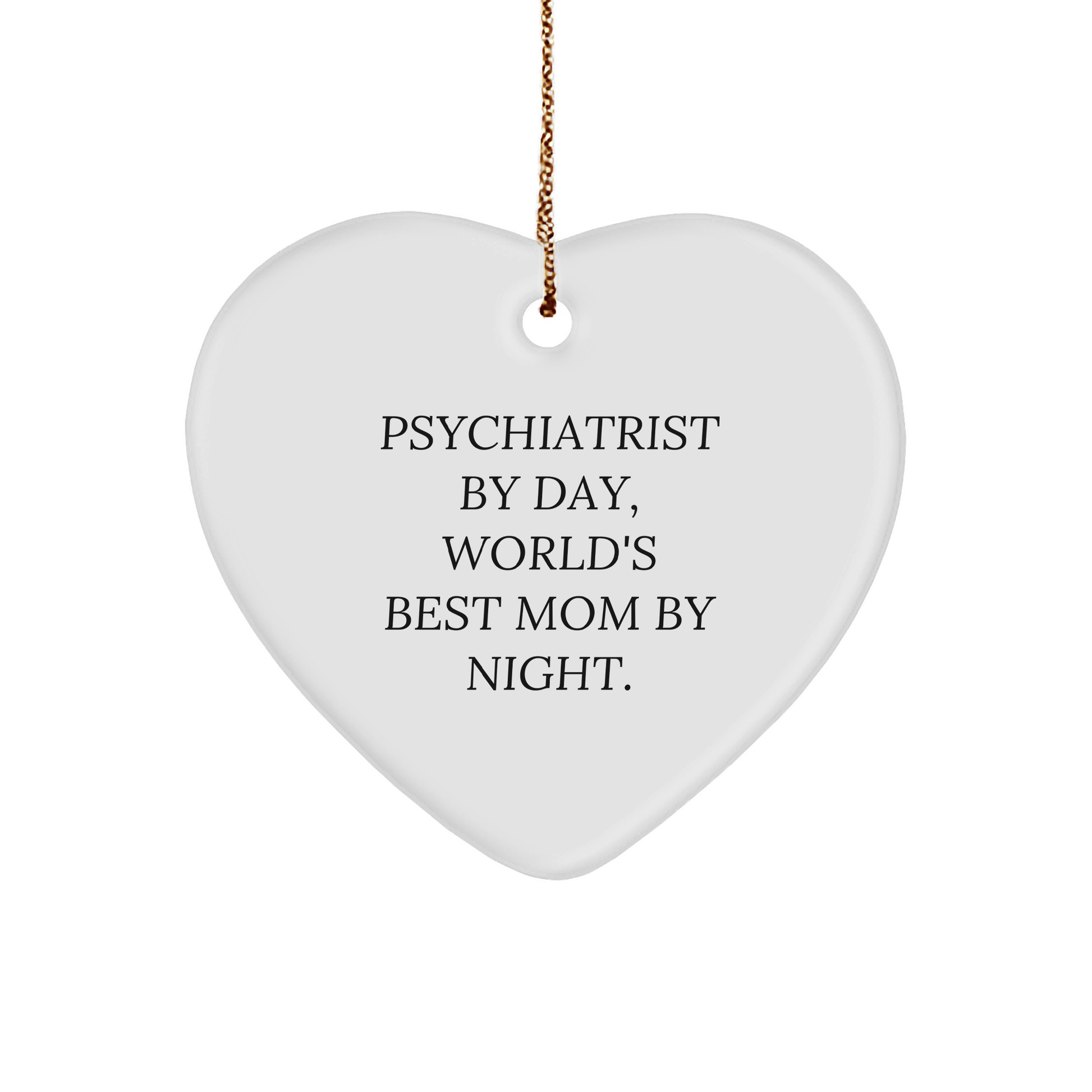 Psychiatrist Funny Heart Ornament - Psychiatrist Day, World's Best Mom By Night' - Gifts from Family to Friends