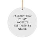 Psychiatrist Gifts from Friends, Funny Circle Ornament for Christmas, 'Psychiatrist By Day, World's Best Mom By Night.'