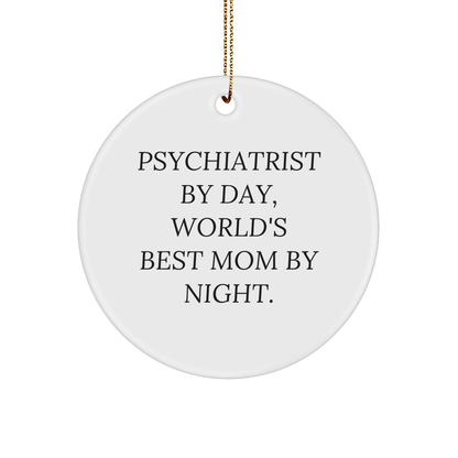 Psychiatrist Gifts from Friends, Funny Circle Ornament for Christmas, 'Psychiatrist By Day, World's Best Mom By Night.'