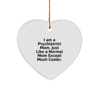 Psychiatrist Mom Gifts, I Am A Psychiatrist Mom. Just Like A Normal Mom Except Much Cooler. - Funny Heart Ornament for Psychiatrist Christmas Unique Gift from Family, Friends, or Coworkers