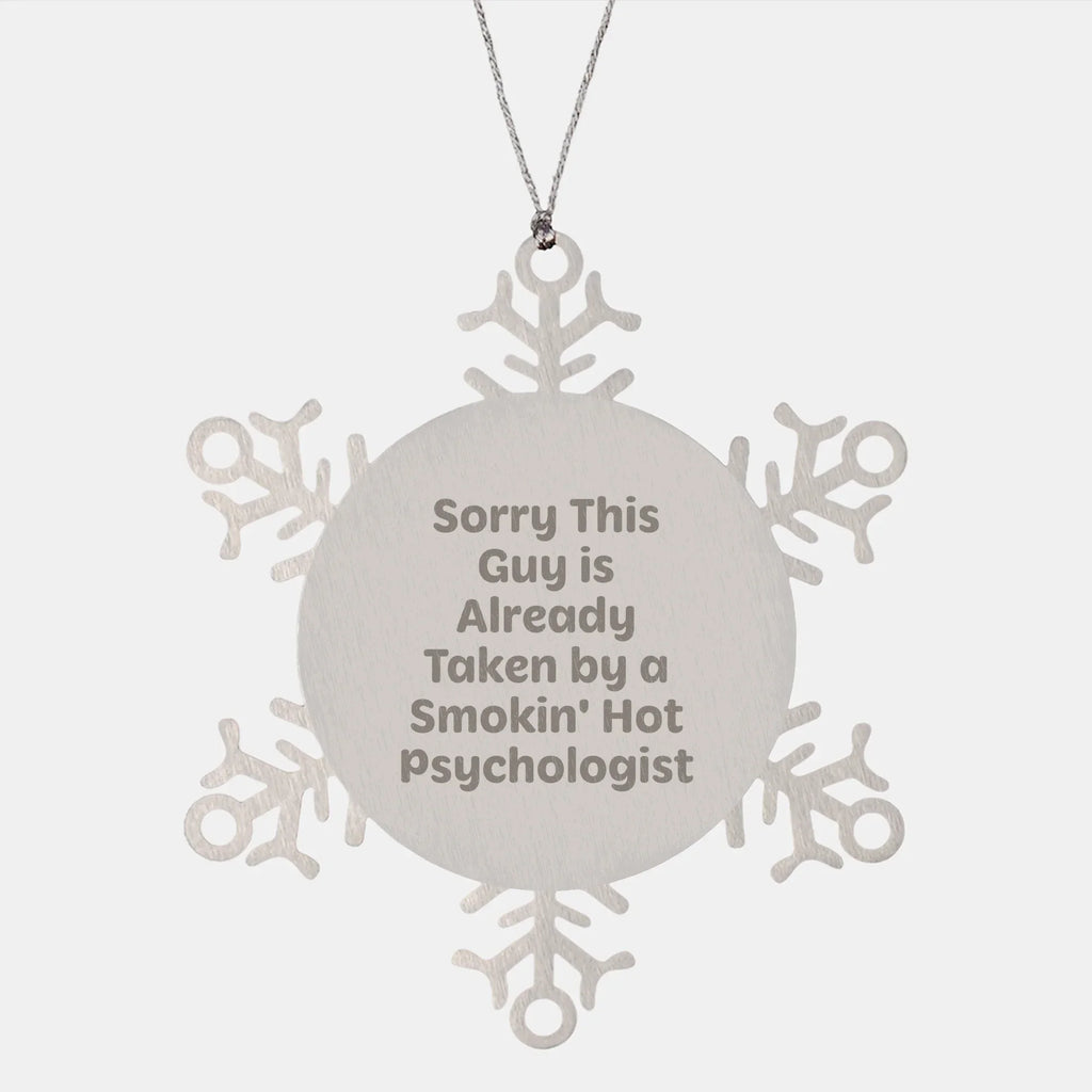 Psychologist Gifts from Friends for Christmas: Sorry This Guy Is Already Taken By A Smokin' Hot Snowflake Ornament