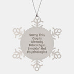 Psychologist Gifts from Friends for Christmas: Sorry This Guy Is Already Taken By A Smokin' Hot Snowflake Ornament
