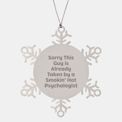 Psychologist Gifts from Friends for Christmas: Sorry This Guy Is Already Taken By A Smokin' Hot Snowflake Ornament