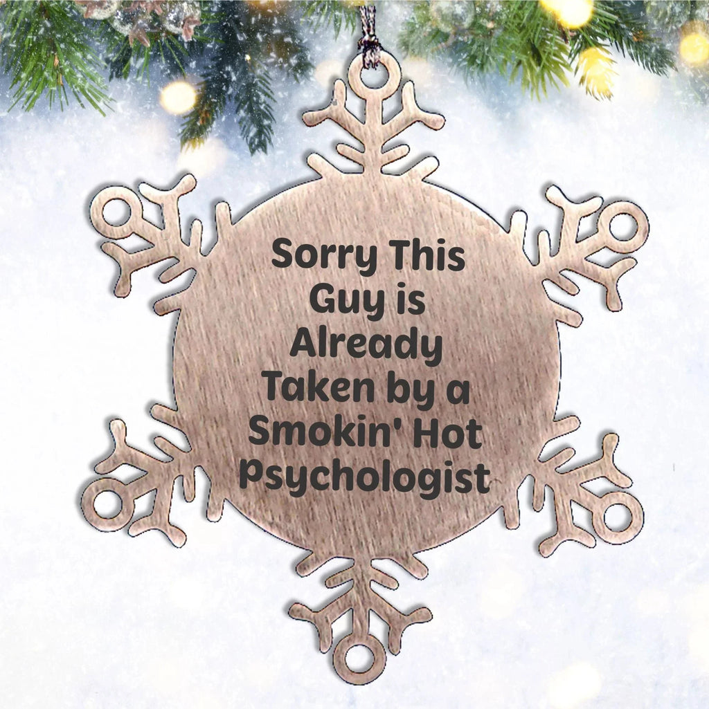 Psychologist Gifts from Friends for Christmas: Sorry This Guy Is Already Taken By A Smokin' Hot Snowflake Ornament