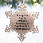 Psychologist Gifts from Friends for Christmas: Sorry This Guy Is Already Taken By A Smokin' Hot Snowflake Ornament