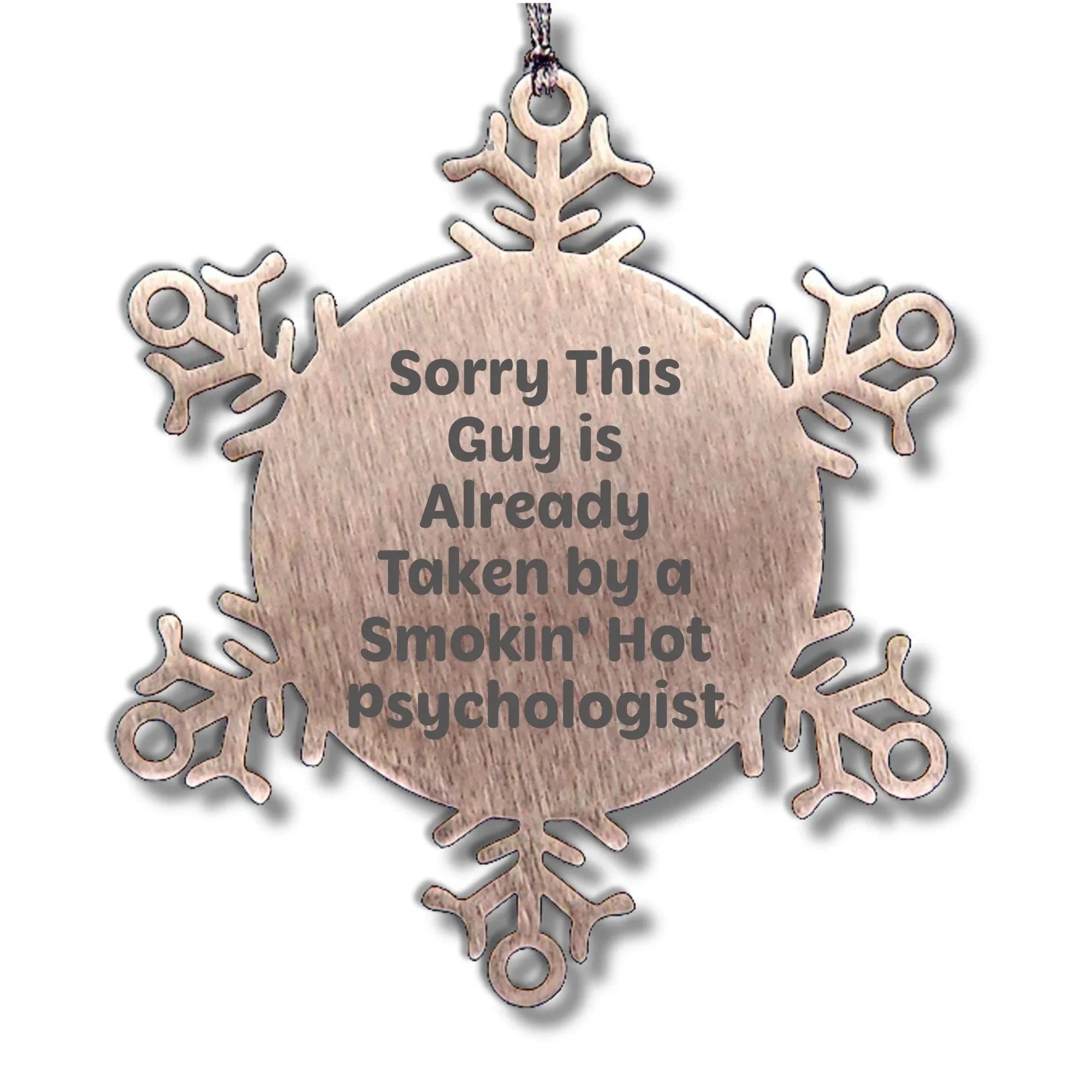 Psychologist Gifts from Friends for Christmas: Sorry This Guy Is Already Taken By A Smokin' Hot Snowflake Ornament