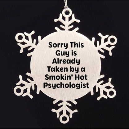 Psychologist Gifts from Friends for Christmas: Sorry This Guy Is Already Taken By A Smokin' Hot Snowflake Ornament