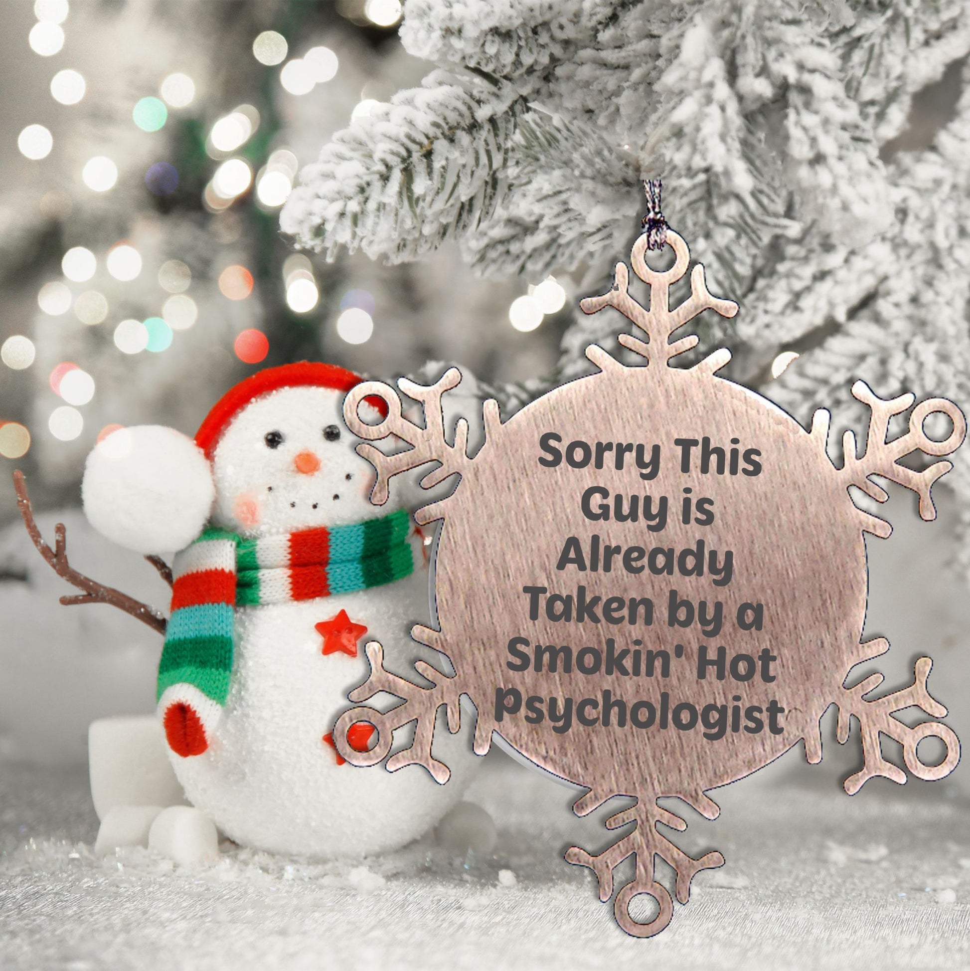 Psychologist Gifts from Friends for Christmas: Sorry This Guy Is Already Taken By A Smokin' Hot Snowflake Ornament