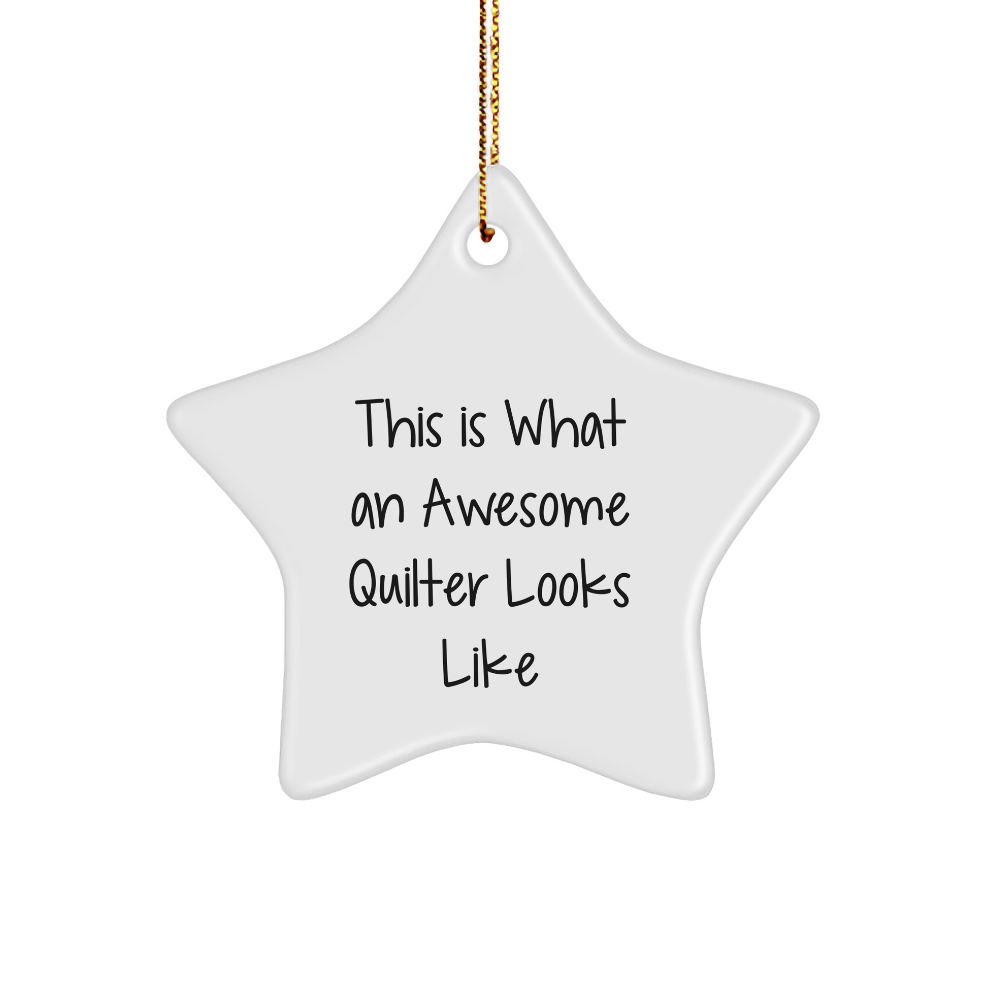 Quilter Gifts: Funny Star Ornament for Quilters, Gifts from Family and Friends, Perfect for Christmas, Inspirational Quote Inside